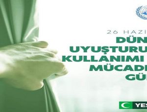 “UYUŞTURUCU İLE TOPYEKÛN MÜCADELE ETMELİYİZ.”