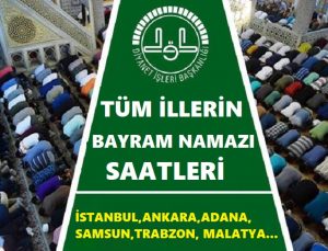 BAYRAM NAMAZI SAAT KAÇTA? 2021 İSTANBUL, ANKARA, İZMİR, TRABZON, MALATYA, SAMSUN BAYRAM NAMAZI SAATİ VE İL İL KURBAN BAYRAM NAMAZI SAATLERİ VAKTİ BELLİ OLDU