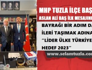 MHP TUZLA İLÇE BAŞKANI ASLAN ALİ BAŞ İLK MESAJINI VERDİ