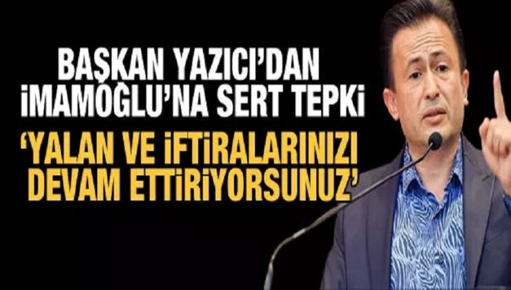 BAŞKAN YAZICI’DAN İMAMOĞLU’NA TEPKİ: YALAN VE İFTİRALARINIZI DEVAM ETTİRİYORSUNUZ