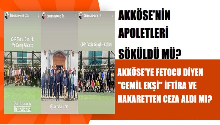 AKKÖSE’NİN APOLETLERİ SÖKÜLDÜ MÜ?