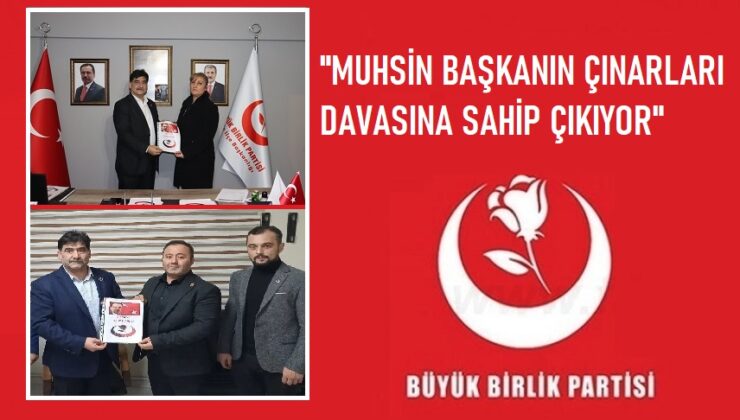 MUHSİN BAŞKANIN ÇINARLARI DAVASINA SAHİP ÇIKIYOR