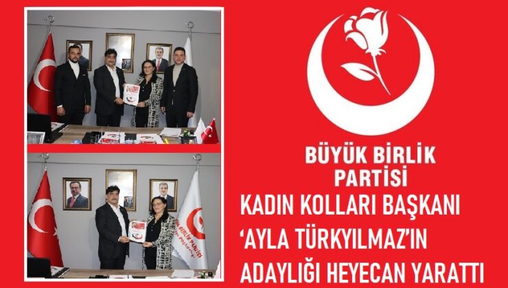 KADIN KOLLARI BAŞKANI ‘AYLA TÜRKYILMAZ’IN ADAYLIĞI HEYECAN YARATTI