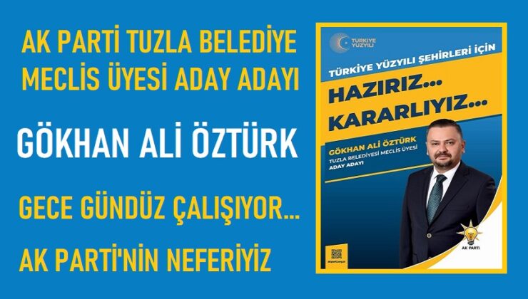 MECLİS ÜYESİ A.ADAYI GÖKHAN ALİ ÖZTÜRK GECE GÜNDÜZ ÇALIŞIYOR