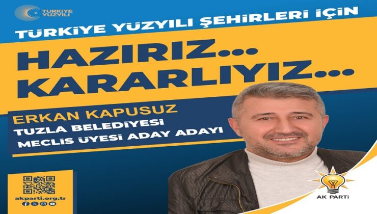 ERKAN KAPUSUZ “SEVGİYLE, GÖNÜLLERE DOKUNARAK YENİ TUZLA İÇİN YOLA ÇIKIYORUZ”