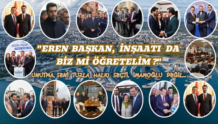 “EREN BAŞKAN, İNŞAATI DA BİZ Mİ ÖĞRETELİM?”