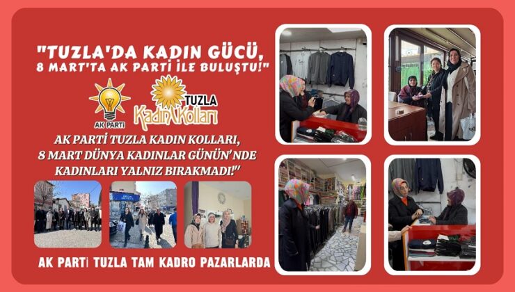 “TUZLA’DA KADIN GÜCÜ, 8 MART’TA AK PARTİ İLE BULUŞTU!”