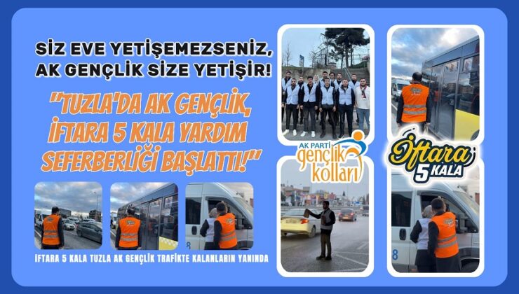 SİZ EVE YETİŞEMEZSENİZ; AK GENÇLİK SİZE YETİŞİR!