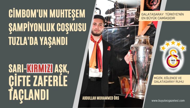 CİMBOM’UN MUHTEŞEM ŞAMPİYONLUK COŞKUSU TUZLA’DA YAŞANDI