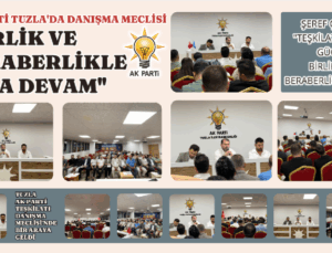 AK PARTİ TUZLA’DA DANIŞMA MECLİSİ: “BİRLİK VE BERABERLİKLE YOLA DEVAM”
