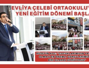 EVLİYA ÇELEBİ ORTAOKULU’NDA YENİ EĞİTİM DÖNEMİ BAŞLADI