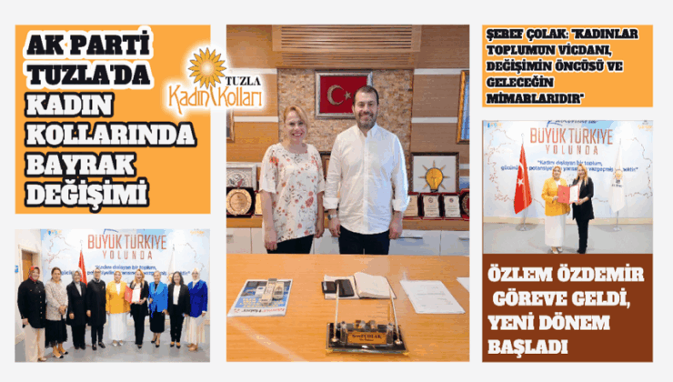 AK PARTİ TUZLA KADIN KOLLARINDA BAYRAK DEĞİŞİMİ