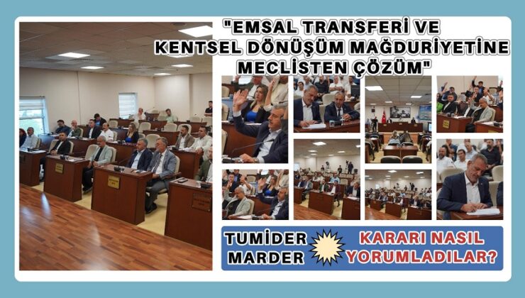 “EMSAL TRANSFERİ VE KENTSEL DÖNÜŞÜM MAĞDURİYETİNE MECLİSTEN ÇÖZÜM”