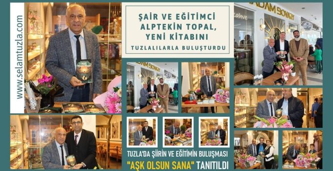ŞAİR VE EĞİTİMCİ ALPTEKİN TOPAL, YENİ KİTABINI TUZLALILARLA BULUŞTURDU