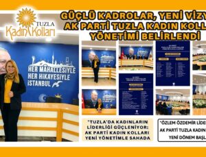 GÜÇLÜ KADROLAR, YENİ VİZYON: AK PARTİ TUZLA KADIN KOLLARI YÖNETİMİ BELİRLENDİ