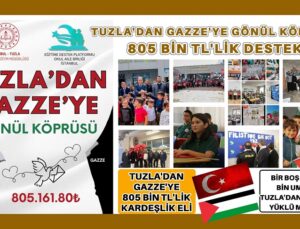 TUZLA’DAN GAZZE’YE GÖNÜL KÖPRÜSÜ: 805 BİN TL’LİK DESTEK