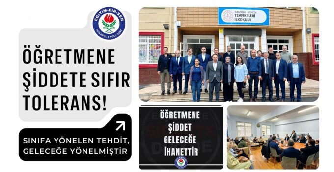ÖĞRETMENE ŞİDDETE SIFIR TOLERANS!