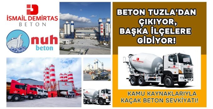 BETON TUZLA’DAN ÇIKIYOR, BAŞKA İLÇELERE GİDİYOR!