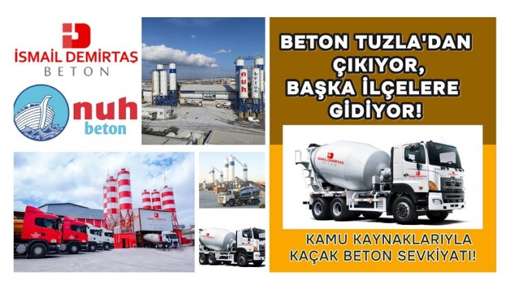 BETON TUZLA’DAN ÇIKIYOR, BAŞKA İLÇELERE GİDİYOR!
