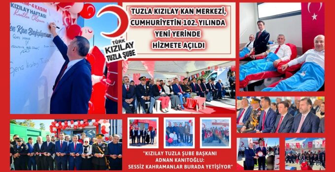 TUZLA KIZILAY KAN MERKEZİ, CUMHURİYETİN 102. YILINDA YENİ YERİNDE HİZMETE AÇILDI