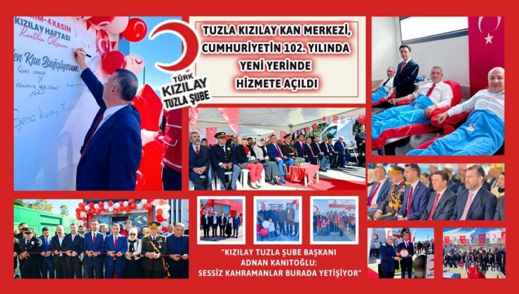 TUZLA KIZILAY KAN MERKEZİ, CUMHURİYETİN 102. YILINDA YENİ YERİNDE HİZMETE AÇILDI