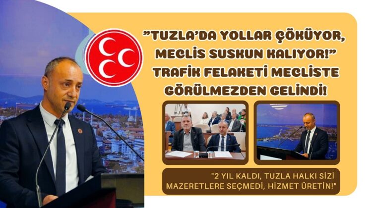 “TUZLA’DA YOLLAR ÇÖKÜYOR, MECLİS SUSKUN KALIYOR!”