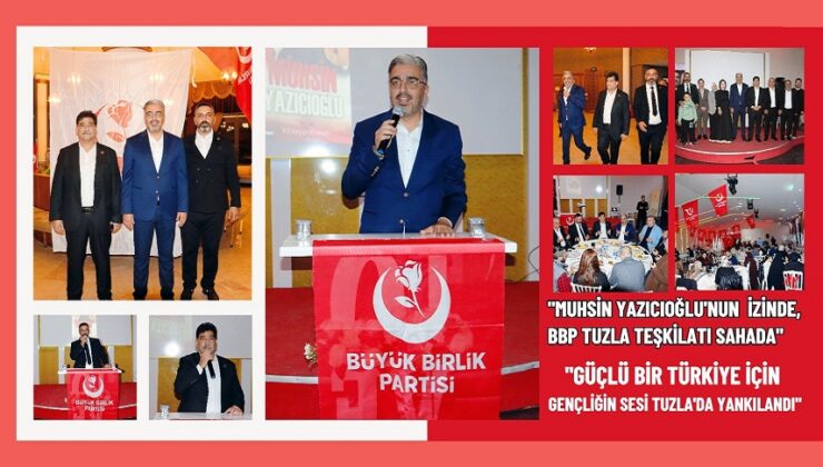“MUHSİN YAZICIOĞLU’NUN İZİNDE, BBP TUZLA TEŞKİLATI SAHADA”