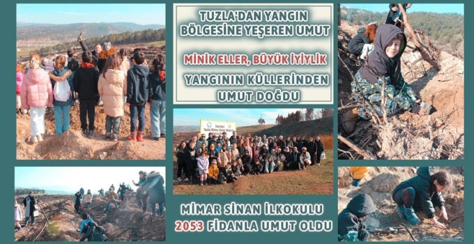 TUZLA’DAN YANGIN BÖLGESİNE YEŞEREN UMUT