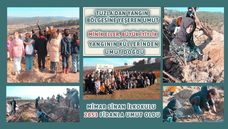 TUZLA’DAN YANGIN BÖLGESİNE YEŞEREN UMUT