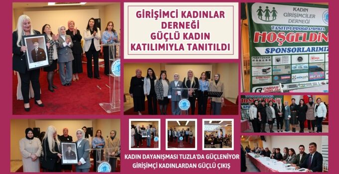 GİRİŞİMCİ KADINLAR DERNEĞİ GÜÇLÜ KADIN KATILIMIYLA TANITILDI