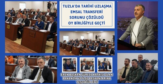“TUZLA’DA TARİHİ UZLAŞMA: EMSAL TRANSFERİ VE KENTSEL DÖNÜŞÜM KARARI OY BİRLİĞİYLE GEÇTİ!”