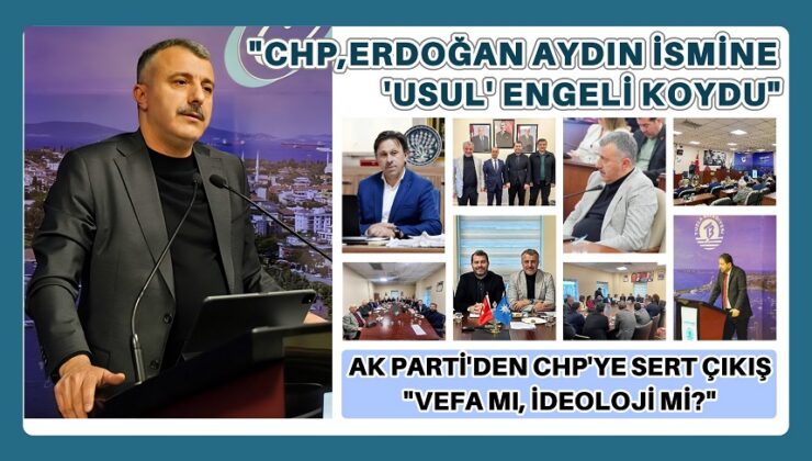 “CHP, ERDOĞAN AYDIN İSMİNE ‘USUL’ ENGELİ KOYDU”