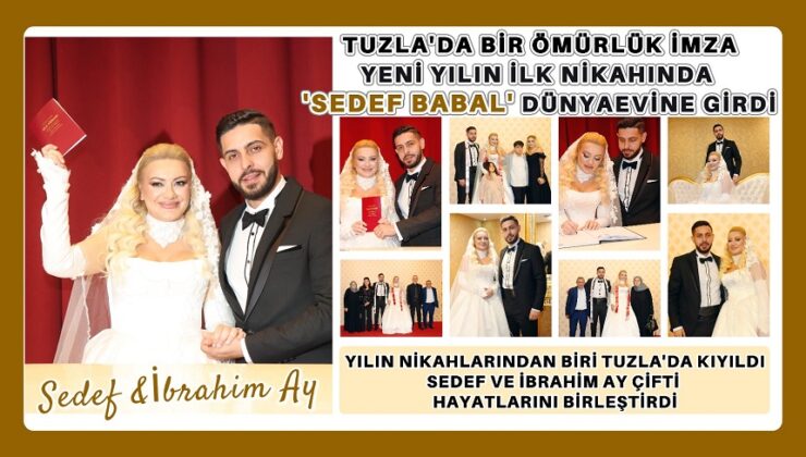 TUZLA’DA BİR ÖMÜRLÜK İMZA: SEDEF BABAL DÜNYAEVİNE GİRDİ