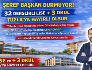 AK PARTİ TUZLA’DAN EĞİTİME DEV YATIRIM: ŞİFA VE MİMAR SİNAN’A 32 DERSLİKLİ LİSE