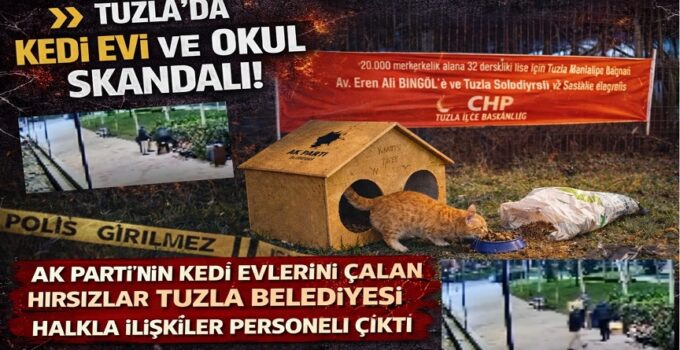 AK PARTİ’NİN KEDİ EVLERİNİ ÇALAN HIRSIZLAR TUZLA BELEDİYESİ HALKLA İLİŞKİLER PERSONELİ ÇIKTI