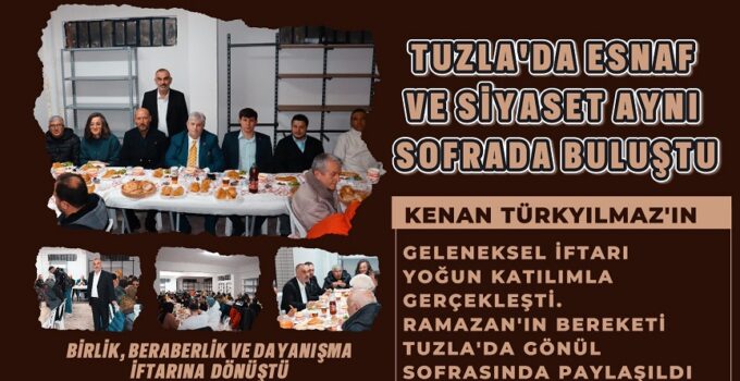 TUZLA’DA ESNAF VE SİYASET AYNI SOFRADA BULUŞTU