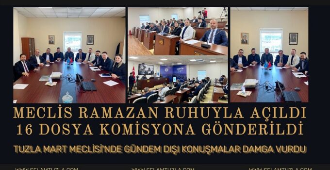 MECLİS RAMAZAN RUHUYLA AÇILDI, 16 DOSYA KOMİSYONA GÖNDERİLDİ