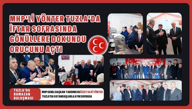 MHP’Lİ YÖNTER TUZLA’DA İFTAR SOFRASINDA GÖNÜLLERE DOKUNDU