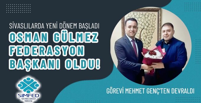 OSMAN GÜLMEZ FEDERASYON BAŞKANI OLDU!