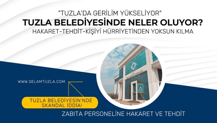 TUZLA BELEDİYESİ’NDE SKANDAL İDDİA!