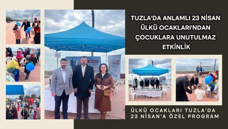 ÜLKÜ OCAKLARI TUZLA’DA 23 NİSAN COŞKUSU: GELECEĞİN TEMİNATI ÇOCUKLARLA BULUŞMA
