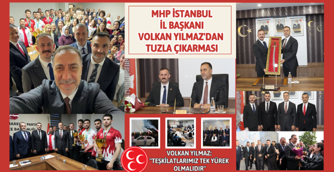 MHP İSTANBUL İL BAŞKANI VOLKAN YILMAZ’DAN TUZLA ÇIKARMASI!