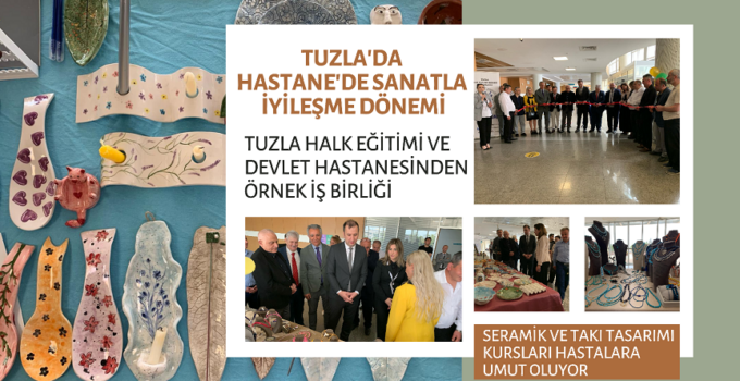 TUZLA’DA HASTANEDE SANATLA İYİLEŞME DÖNEMİ