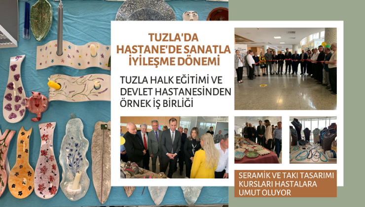 TUZLA’DA HASTANEDE SANATLA İYİLEŞME DÖNEMİ