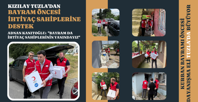 KIZILAY TUZLA’DAN BAYRAM ÖNCESİ İHTİYAÇ SAHİPLERİNE DESTEK