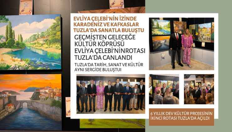 EVLİYA ÇELEBİ’NİN İZİNDE KARADENİZ VE KAFKASLAR TUZLA’DA SANATLA BULUŞTU