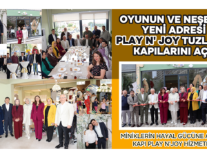 OYUNUN VE NEŞENİN YENİ ADRESİ PLAY N’ JOY TUZLA’DA KAPILARINI AÇTI