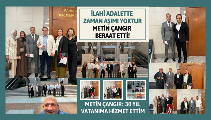 İLAHİ ADALETTE ZAMAN AŞIMI YOKTUR: METİN ÇANGIR BERAAT ETTİ!
