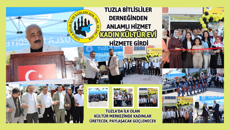 TUZLA’DA KADINLAR İÇİN ÖNEMLİ ADIM: BİTLİS KADIN KÜLTÜR EVİ AÇILDI