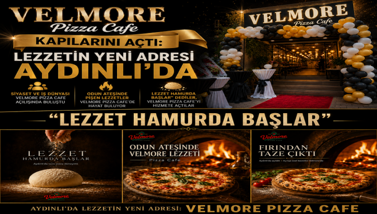 VELMORE PİZZA CAFE KAPILARINI AÇTI: LEZZETİN YENİ ADRESİ AYDINLI’DA